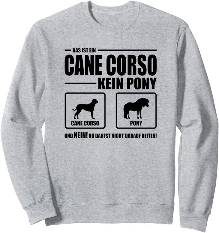Cane Corso Italiano Kein Pony Hund Hunde Hundespruch Sweatshirt