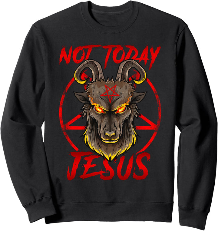 Heute nicht Jesus - Satan Religion Ungläubiger Gott Sweatshirt