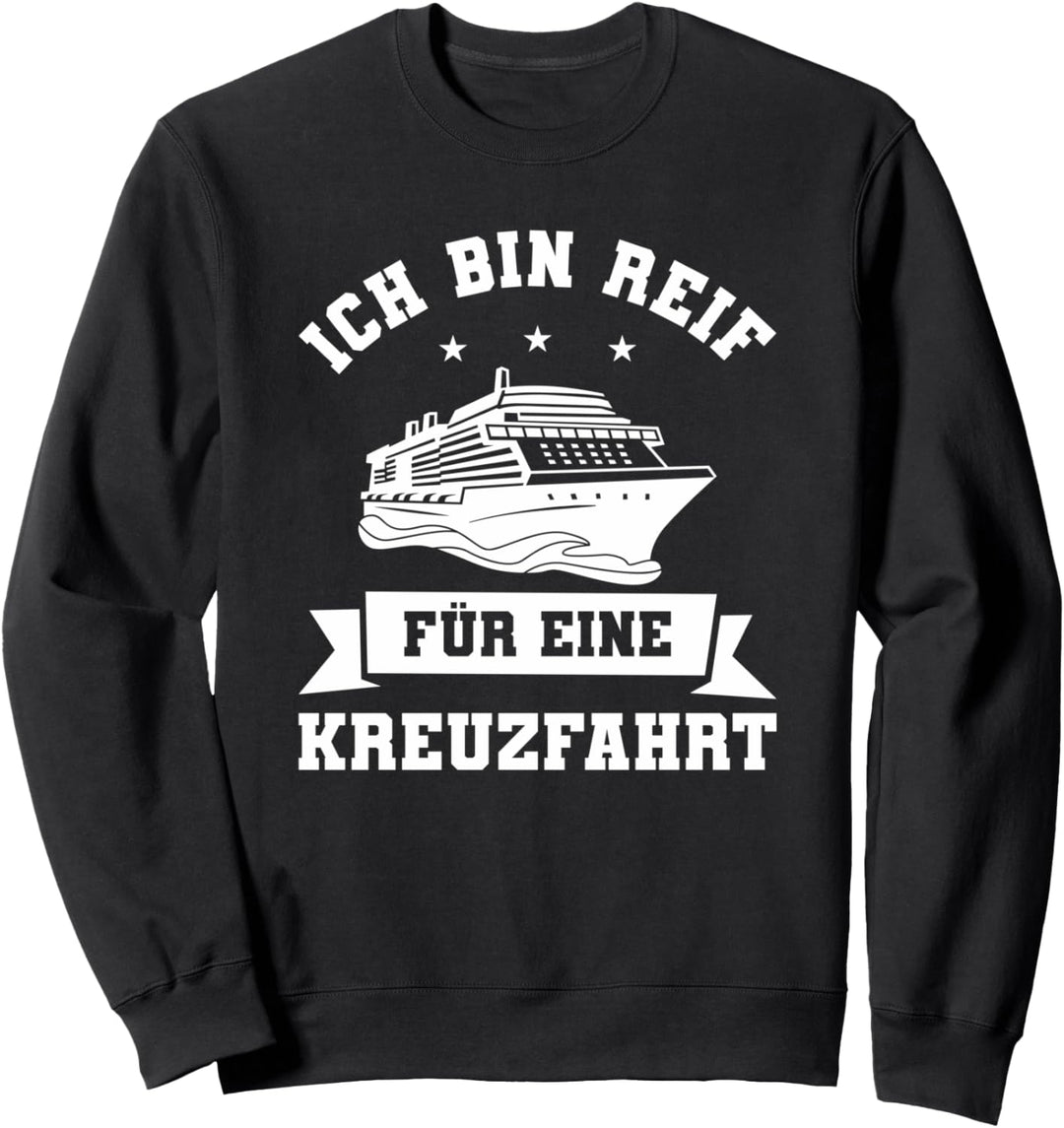 Ich bin für eine Kreuzfahrt Sweatshirt