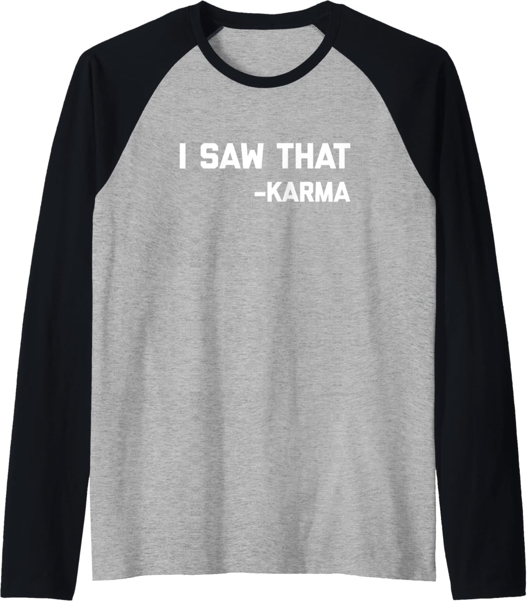 I Saw That (Karma) T-Shirt lustig Spruch sarkastisch cool Karma Raglan