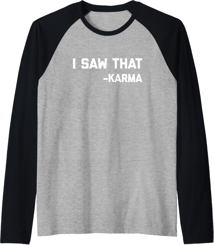 I Saw That (Karma) T-Shirt lustig Spruch sarkastisch cool Karma Raglan