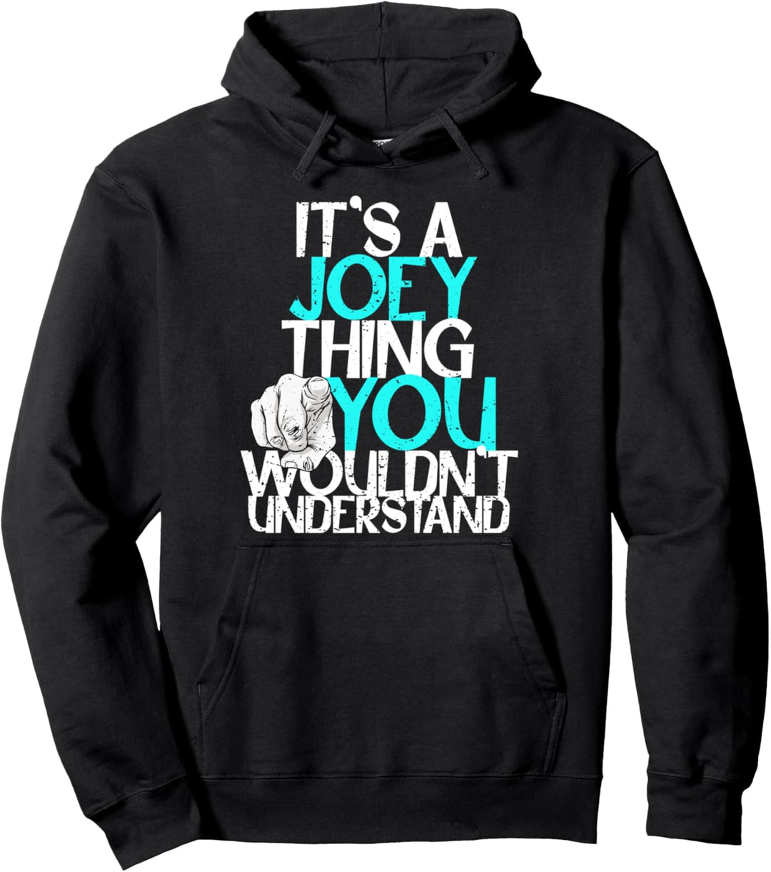 It's A Joey Thing You Wouldn't Understand Pullover Hoodie