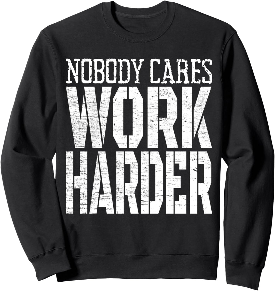 Nobody Cares Work Harder Training Sport Laufen Fitness Sweatshirt
