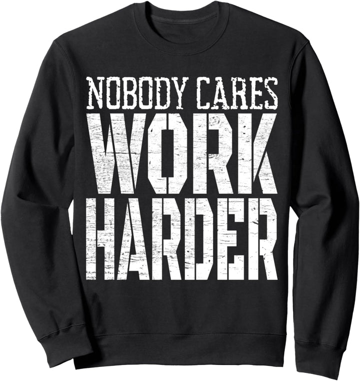 Nobody Cares Work Harder Training Sport Laufen Fitness Sweatshirt