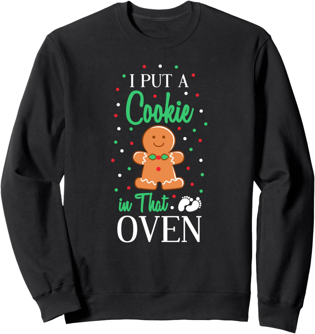 I Put A Cookie In The Oven Christmas Schwangerschaft Ankündigung Sweatshirt
