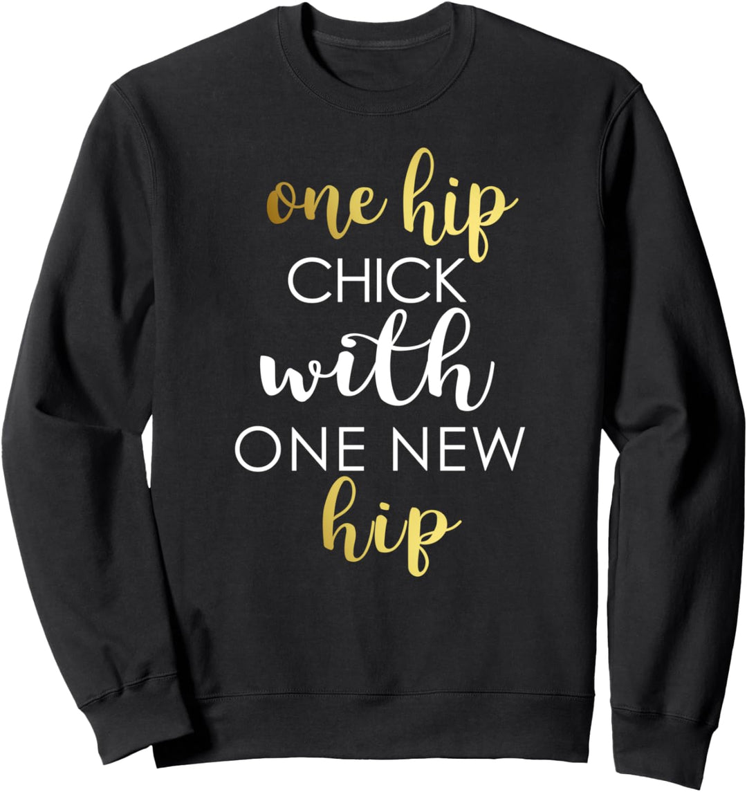 Lustige Hüfte Ersatz Geschenk Hüfte Küken mit neuer Hüfte Sweatshirt