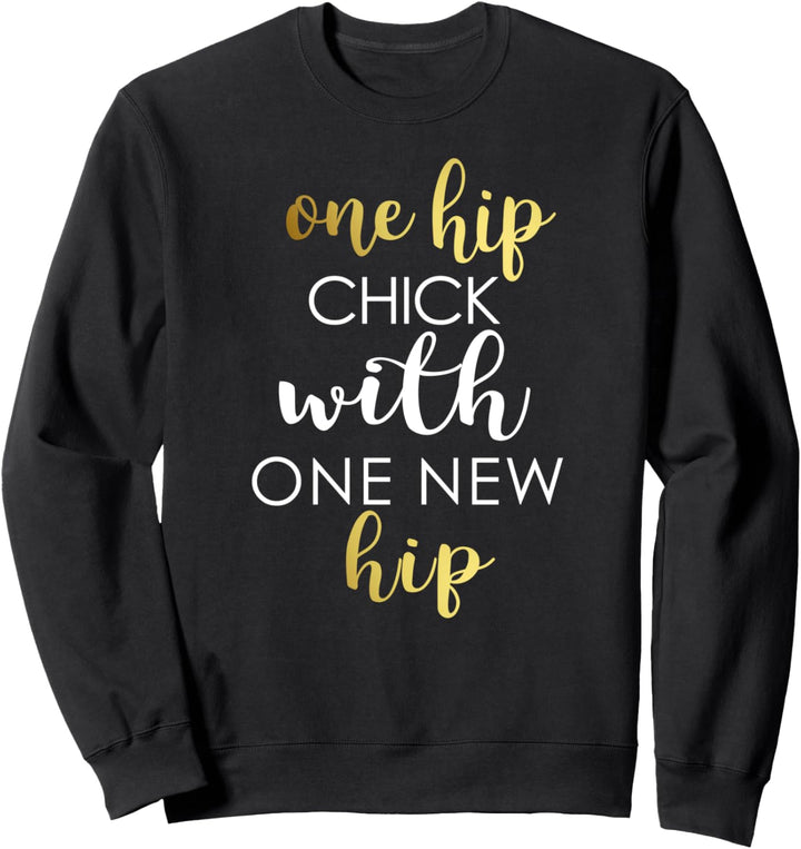 Lustige Hüfte Ersatz Geschenk Hüfte Küken mit neuer Hüfte Sweatshirt