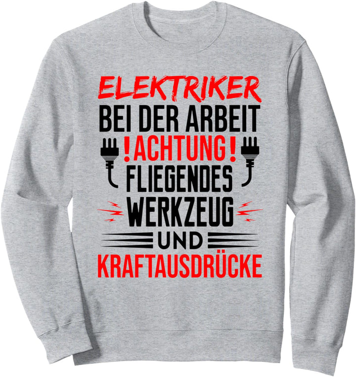 Elektriker Bei der Arbeit Elektroniker lustiges Spruch Sweatshirt