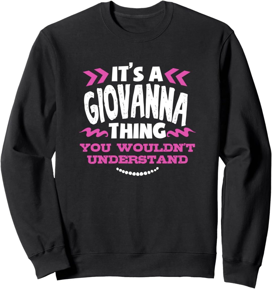 Es ist eine Giovanna-Sache, die Sie nicht verstehen würden Sweatshirt