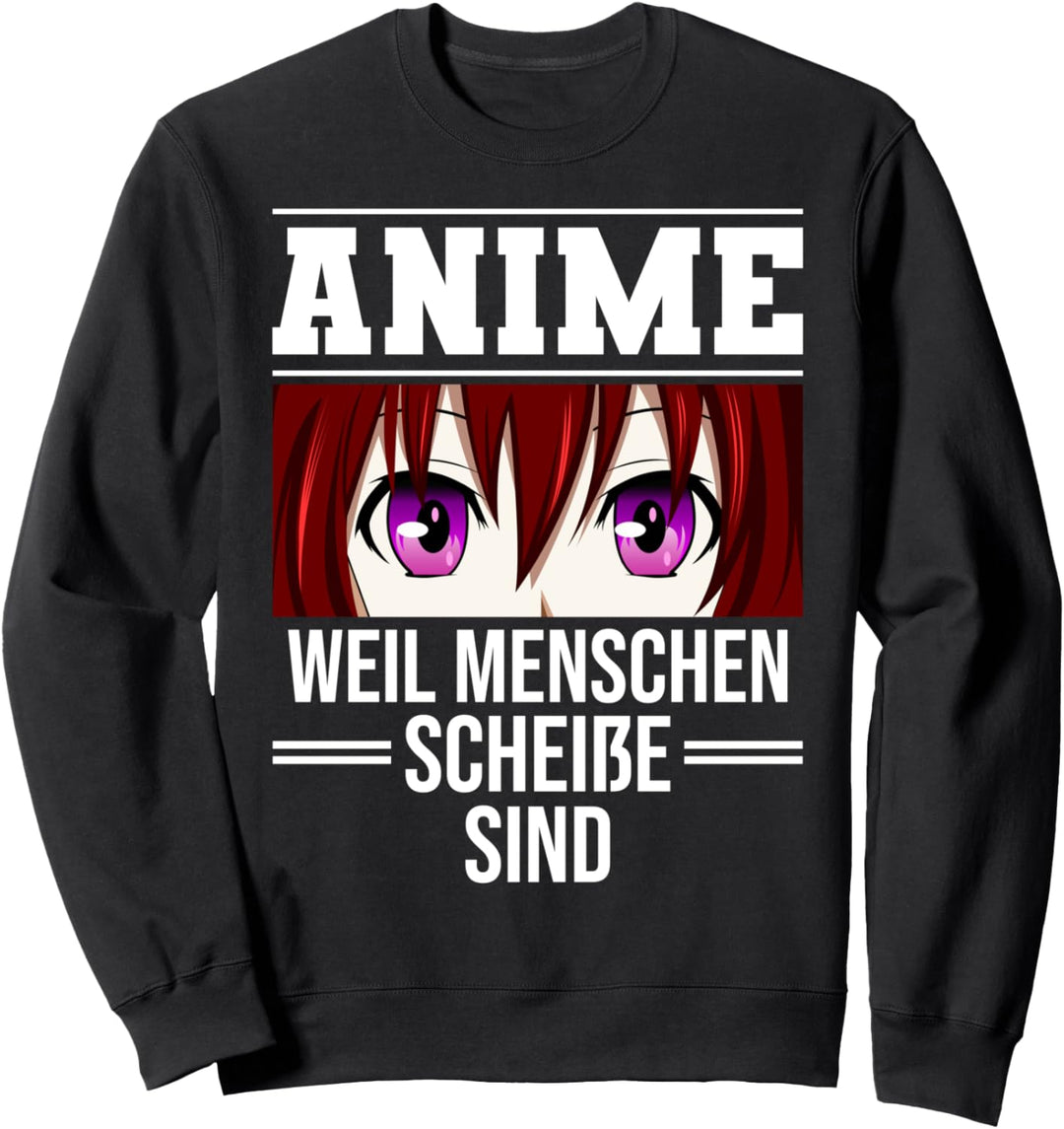Anime weil Menschen scheisse sind - Baka Kawaii Spruch Manga Sweatshirt