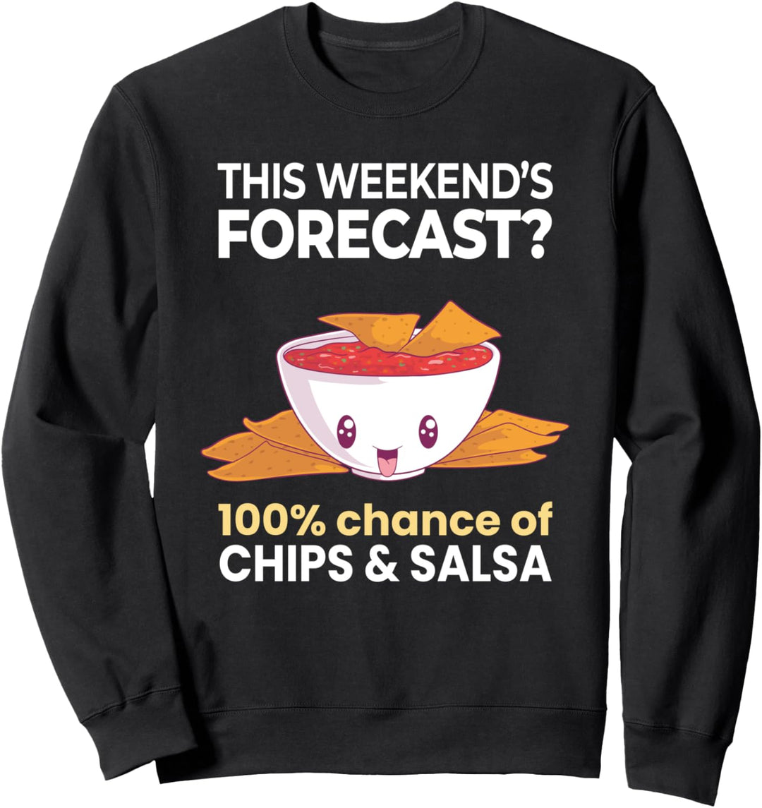 Wochenendprognose 100% Chance auf Chips und Dip Salsa Funny Sweatshirt