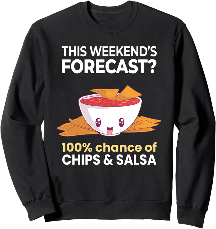 Wochenendprognose 100% Chance auf Chips und Dip Salsa Funny Sweatshirt