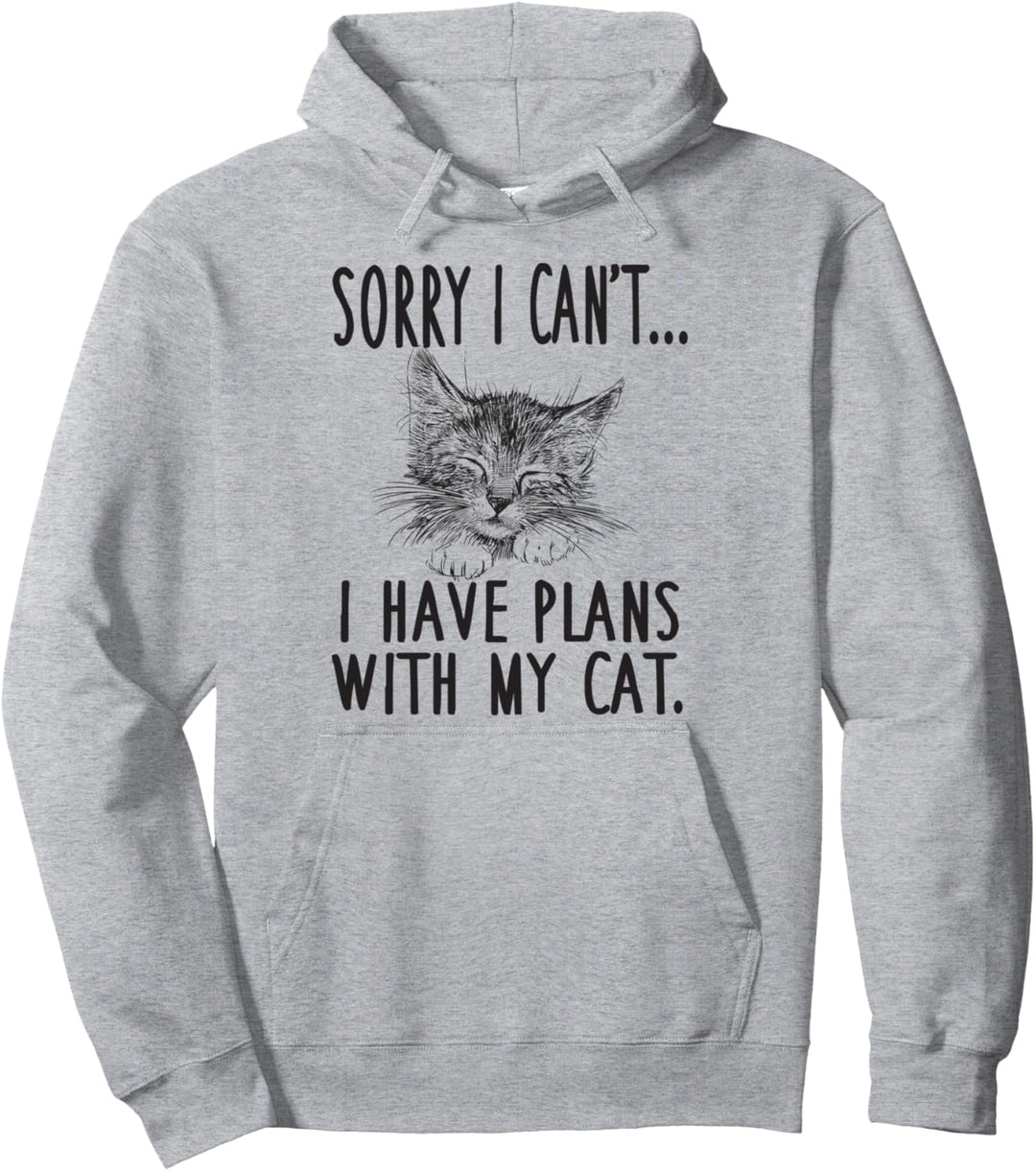 Sorry I Can't I Have Plans With My Cat Funny Pet Lover Pullover Hoodie
