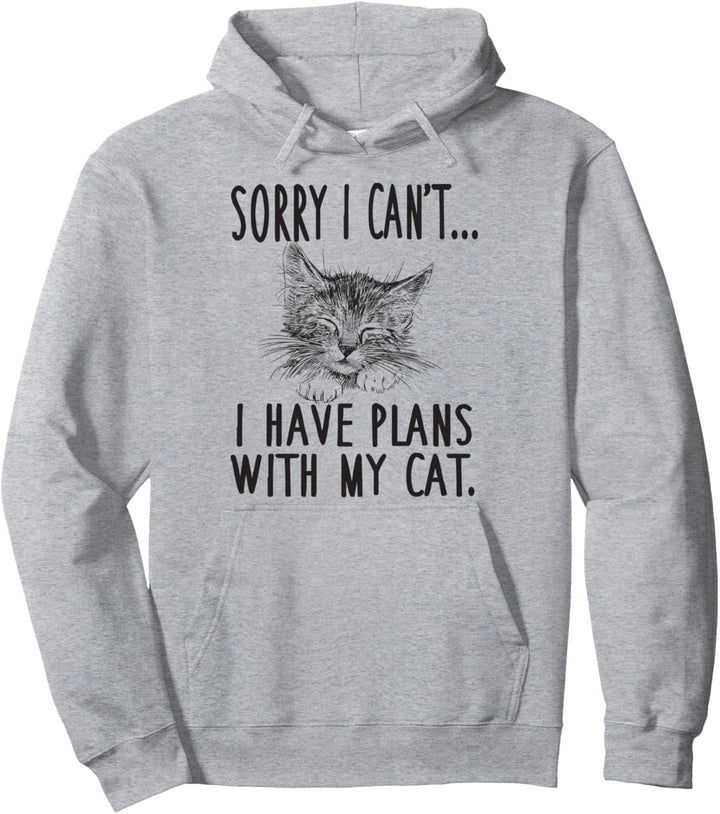 Sorry I Can't I Have Plans With My Cat Funny Pet Lover Pullover Hoodie