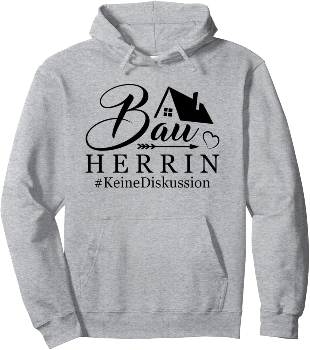 Bauherrin Eigenheim Keine Diskussion Richtfest Hausbau Pullover Hoodie