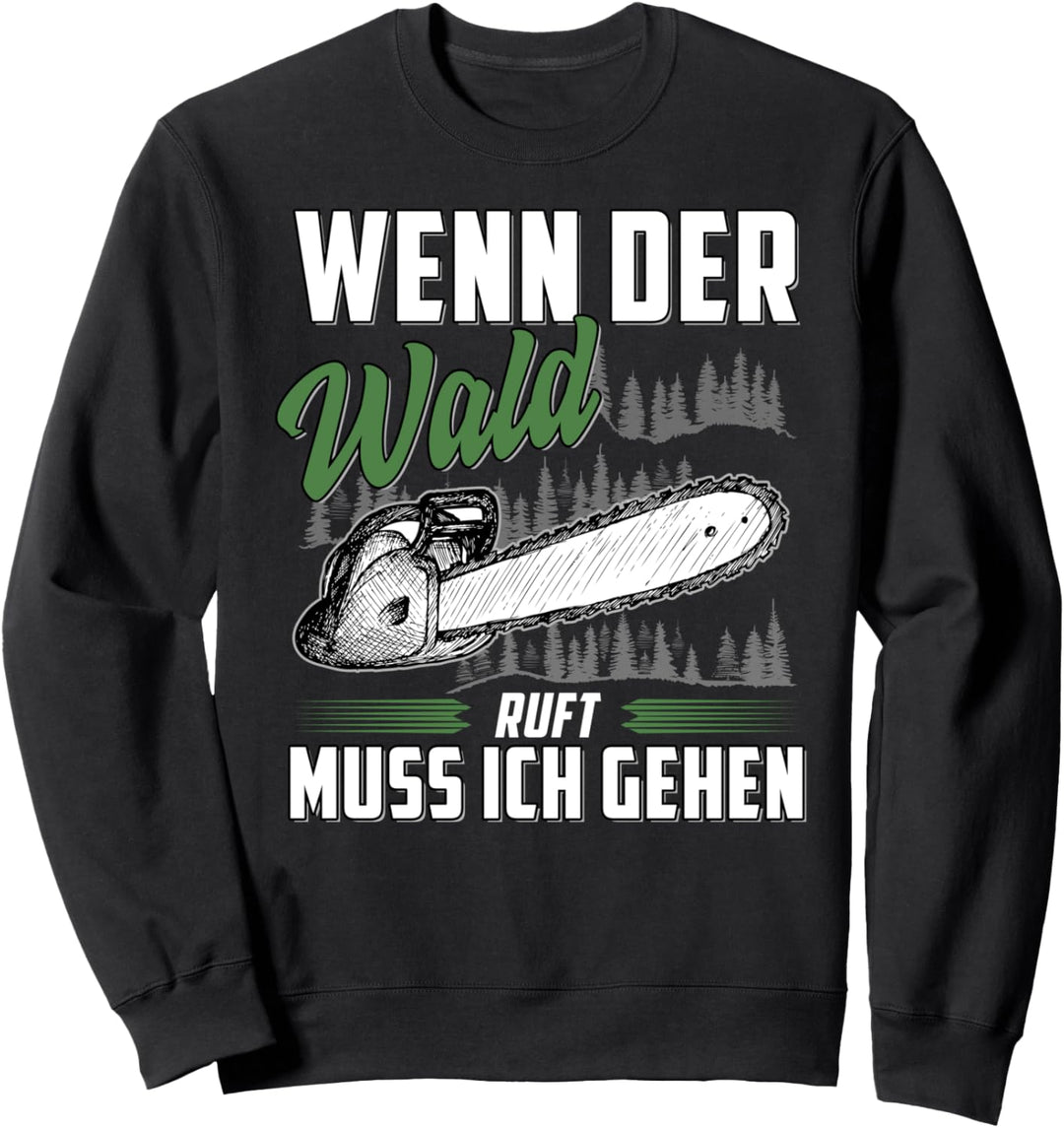 Wenn der Wald ruft muss ich gehen Sweatshirt