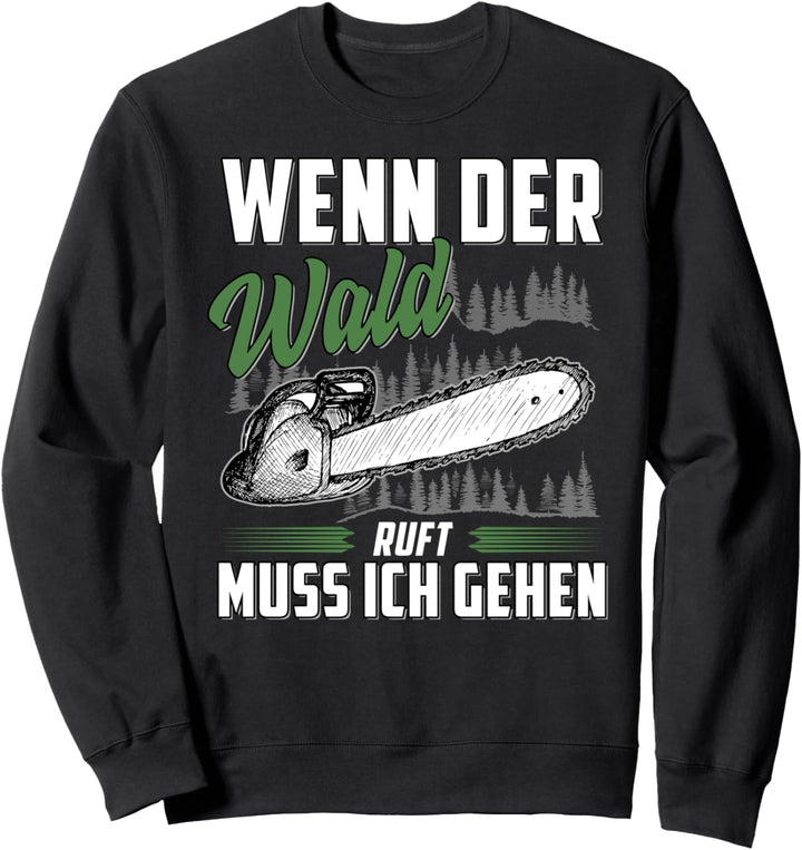 Wenn der Wald ruft muss ich gehen Sweatshirt