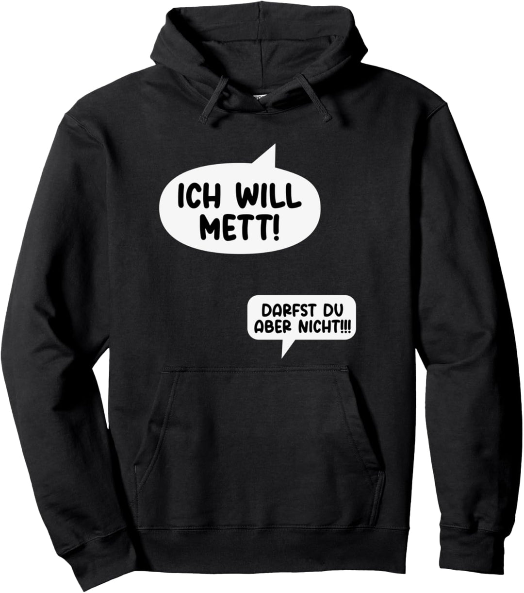 Ich will Mett! Darfst du aber nicht!!! Schwagerschaft Pullover Hoodie