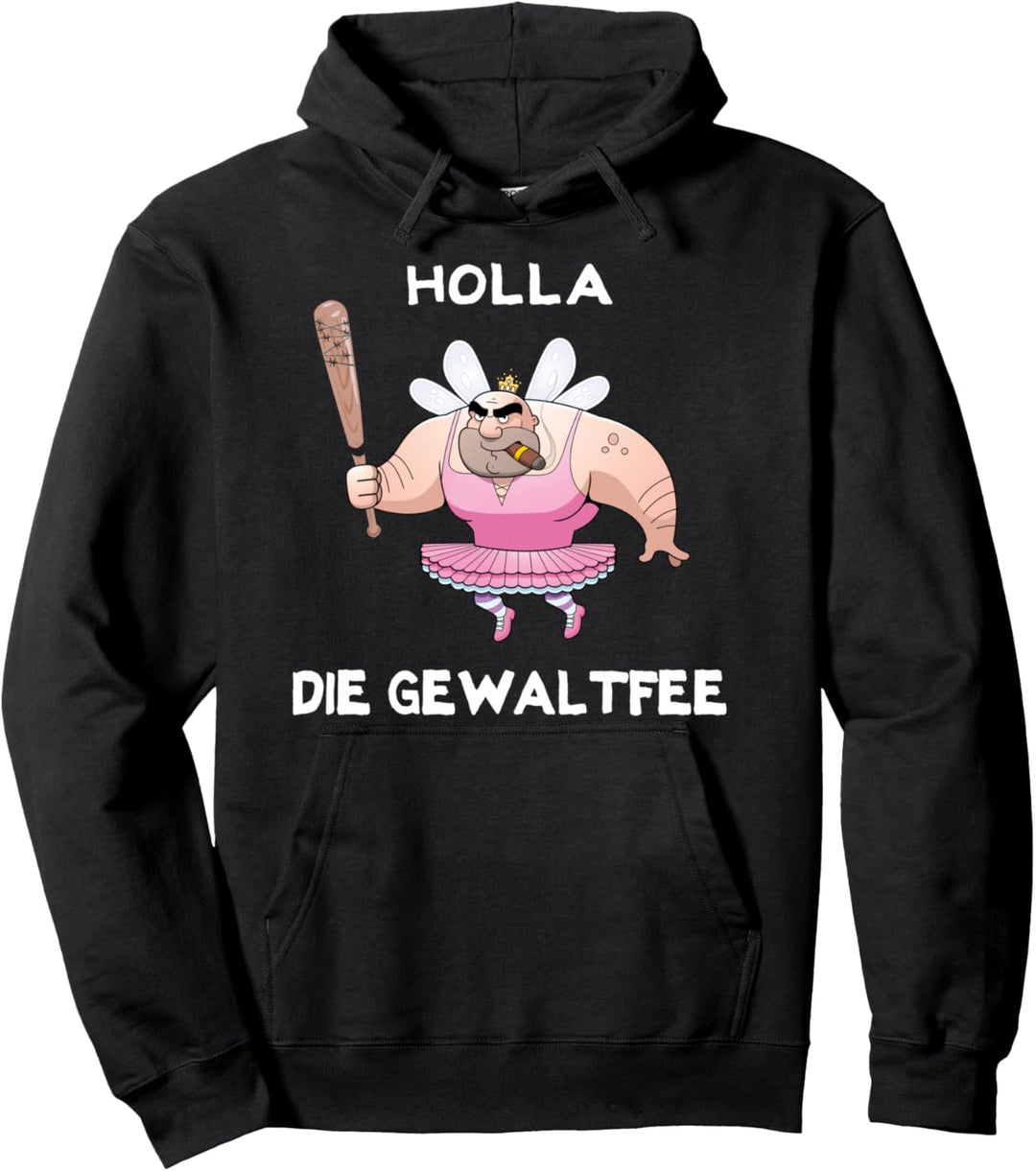Holla die Gewaltfee Lustiges Party Shirt Festival Pullover Hoodie
