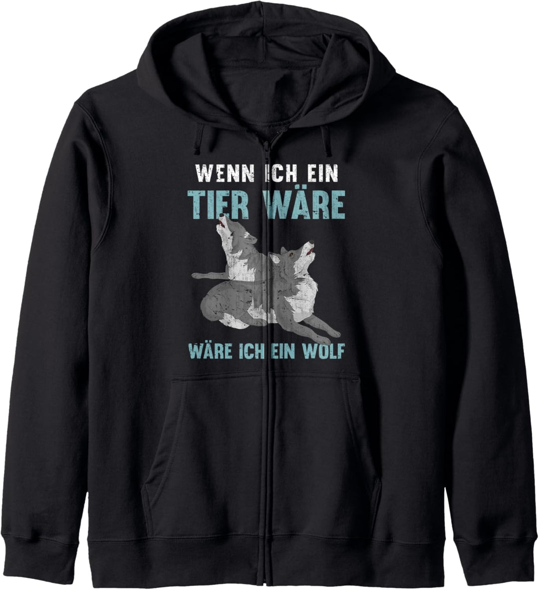 Wenn ich ein Tier wäre wäre ich ein Wolf Kapuzenjacke