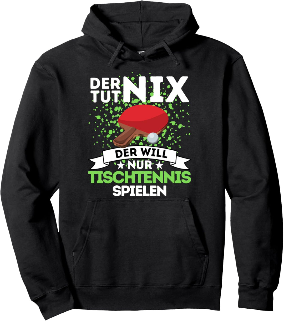 DER TUT NIX DER WILL NUR TISCHTENNIS SPIELEN - Geschenk Pullover Hoodie
