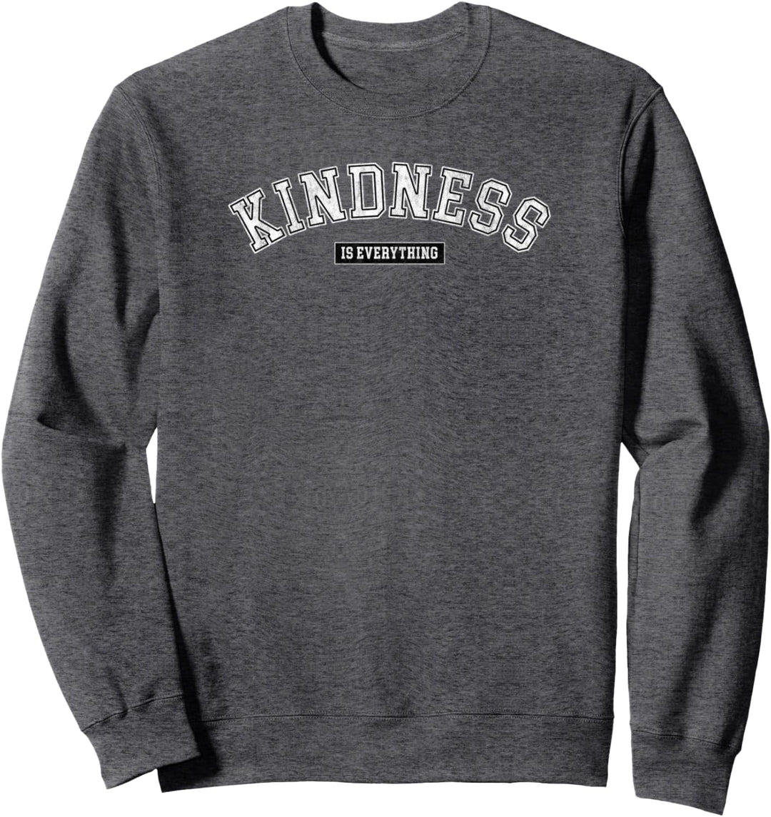 Trendy Kindness Is Everything Simple Bold Collegiate Text Sweatshirt