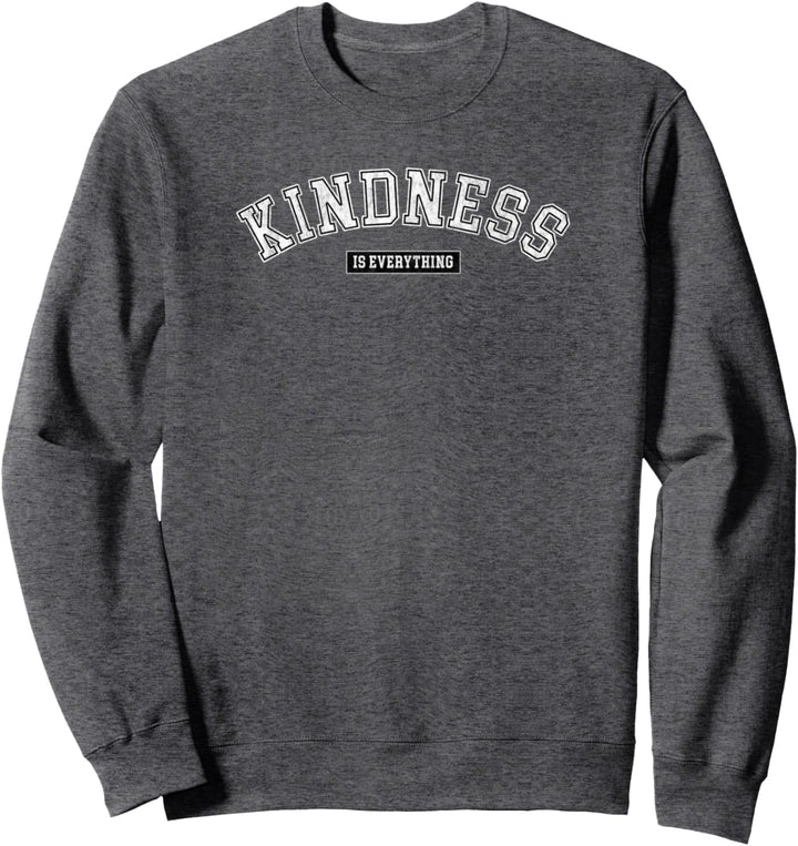 Trendy Kindness Is Everything Simple Bold Collegiate Text Sweatshirt
