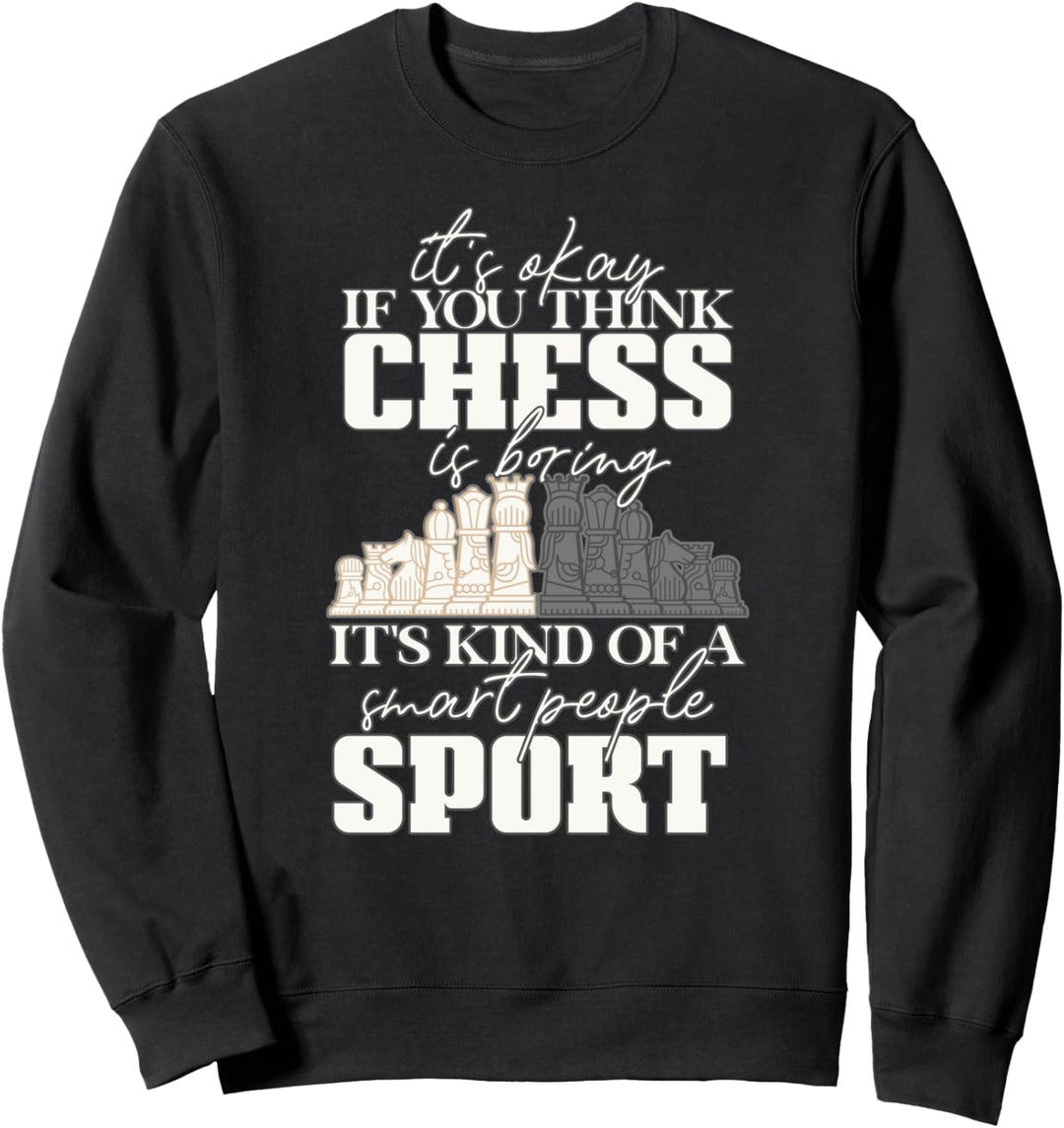 OK if you think chess is boring smart people Schach Meme Sweatshirt
