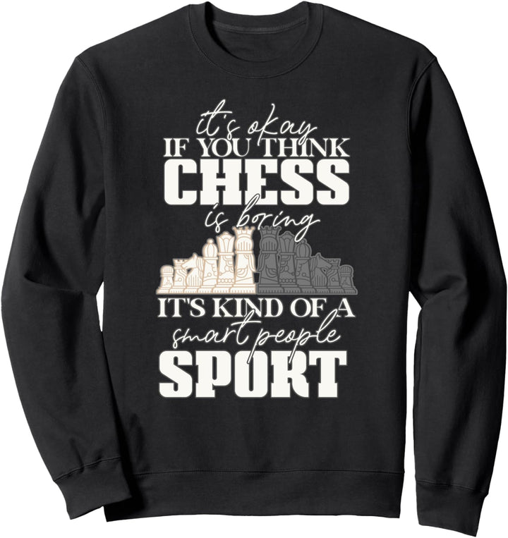OK if you think chess is boring smart people Schach Meme Sweatshirt