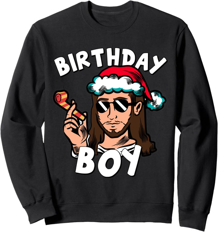 Jesus Birthday Boy Funny Christmas Sweatshirt