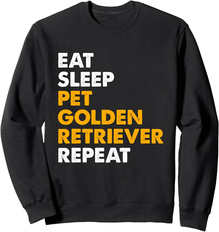 Essen Sie Schlaf Haustier Golden Retriever Wiederholung Sweatshirt