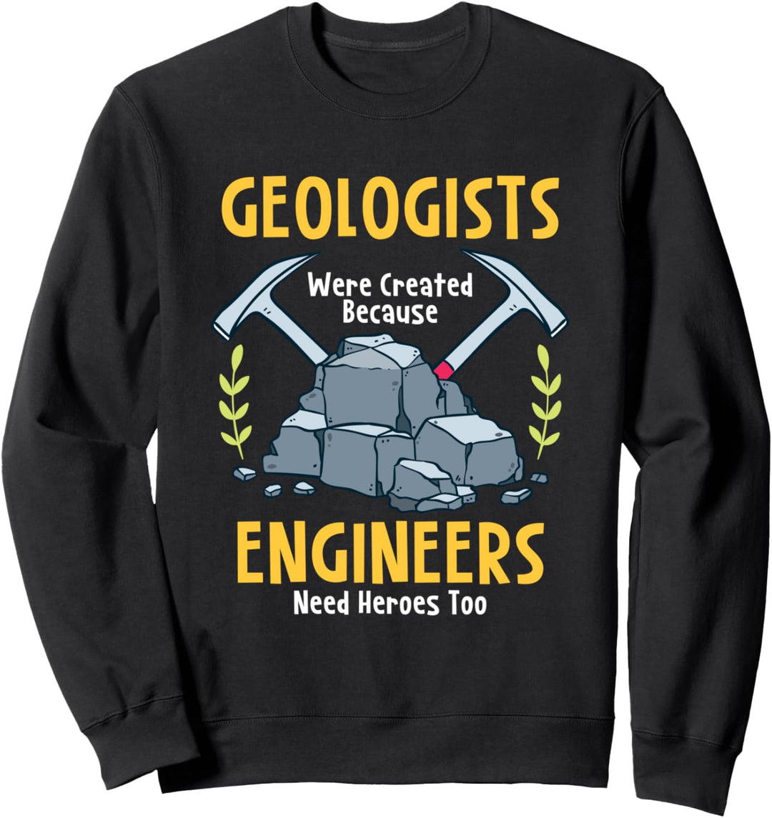 Lustig Geologie Spruch für Geologe Sweatshirt
