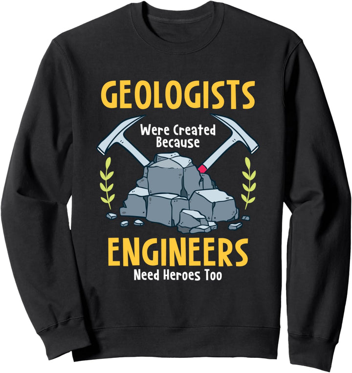 Lustig Geologie Spruch für Geologe Sweatshirt