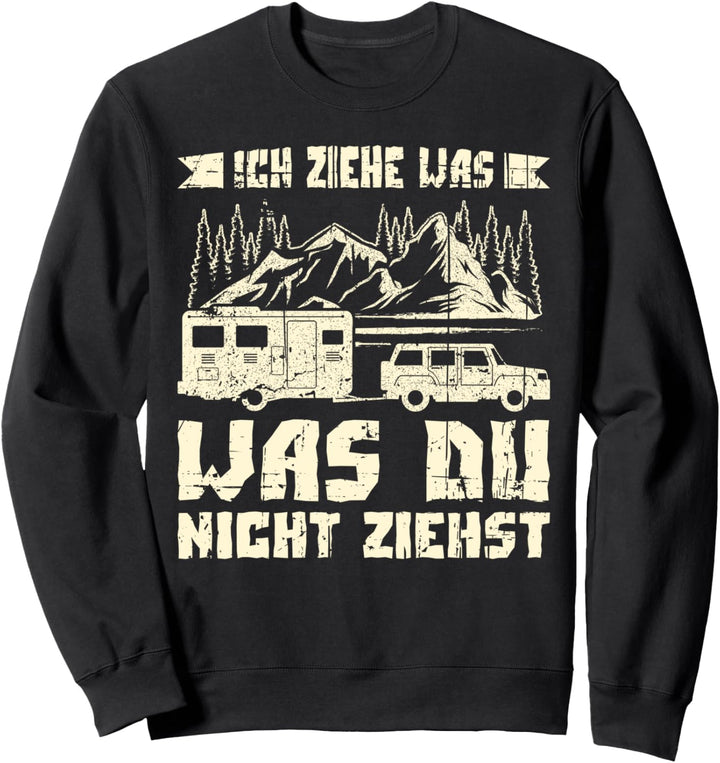 Camper mit Campingwagen Anhänger, Spruch, Ich ziehe was Sweatshirt