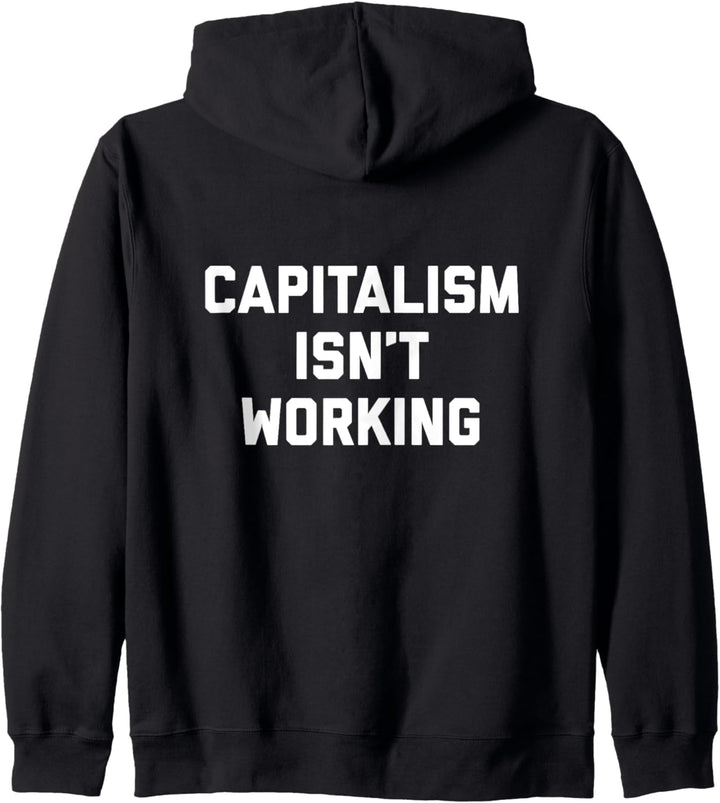 Socialist Shirt | Capitalism Isn't Working Kapuzenjacke
