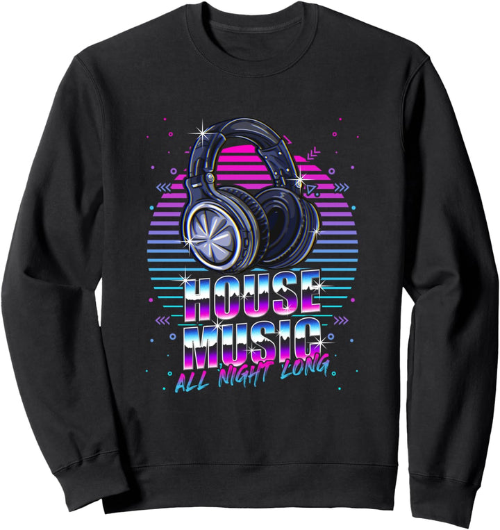 House Music All Night Long EMD Techno Bass Fan Kopfhörer DJ Sweatshirt