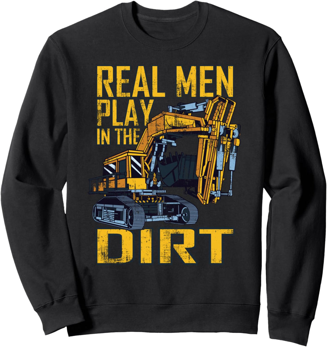 Baggerfahrer Echte Männer Spielen Im Dreck Bagger Sweatshirt