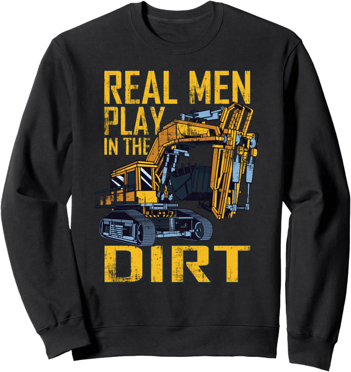 Baggerfahrer Echte Männer Spielen Im Dreck Bagger Sweatshirt