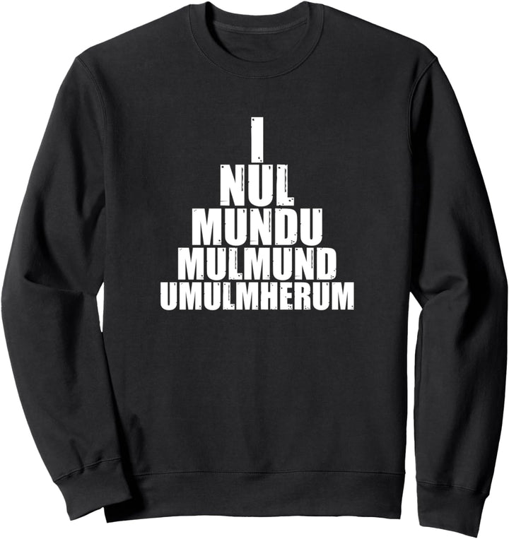 In Ulm Und Um Ulm Und Um Ulm Herum Lustiges Ulmer Sweatshirt