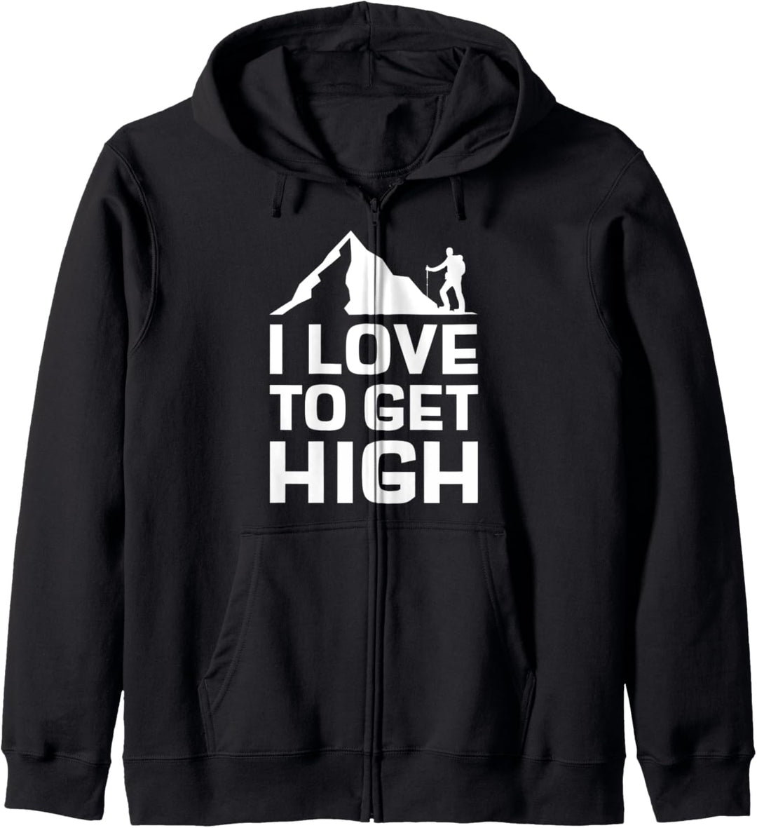 I Love To Get High Wandern Spruch Bergsteiger Trekking Kapuzenjacke