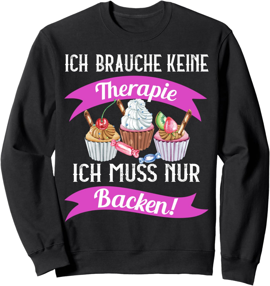 Ich brauche keine Therapie ich muss nur Backen T-Shirt Sweatshirt