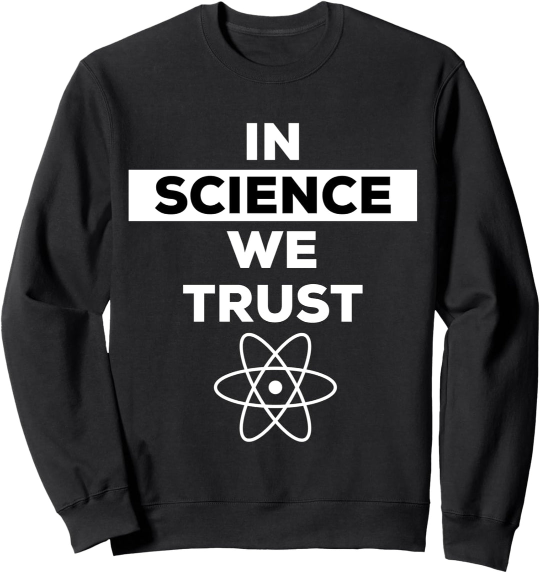 In Science We Trust Shirt,Trust Science Not Morons,Antitrump Sweatshirt