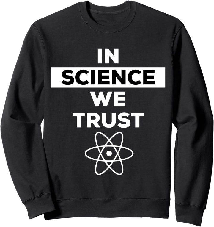 In Science We Trust Shirt,Trust Science Not Morons,Antitrump Sweatshirt
