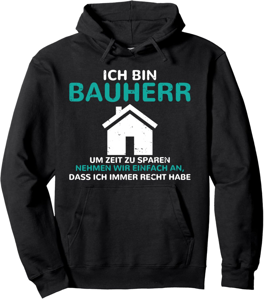 Ich bin Bauherr Hausbau Eigenheim Chef auf der Baustelle Pullover Hoodie