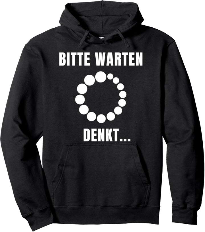 Bitte Warten Denkt Lustige Verplanter Mensch Spruch Geschenk Pullover Hoodie