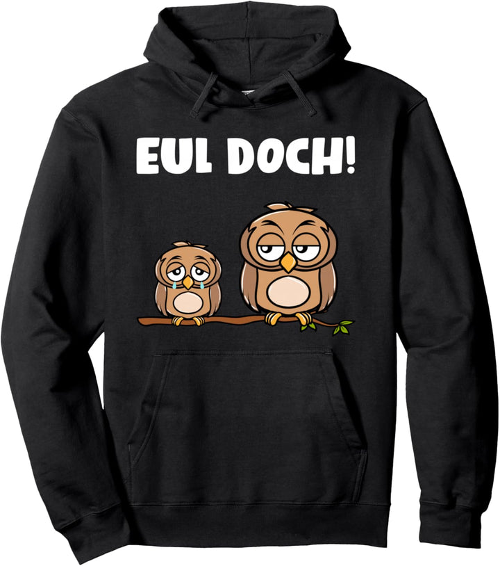 Eul Doch Lustige Sprüche Eulen Wortwitz Pullover Hoodie