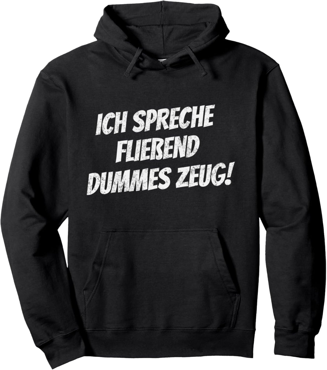 Ich spreche fliessend dummes Zeug! Pullover Hoodie