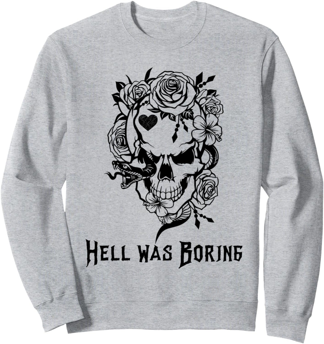 Hell Was Boring Shirt,Goth Skull and Roses Shirts,Rose Skull Sweatshirt