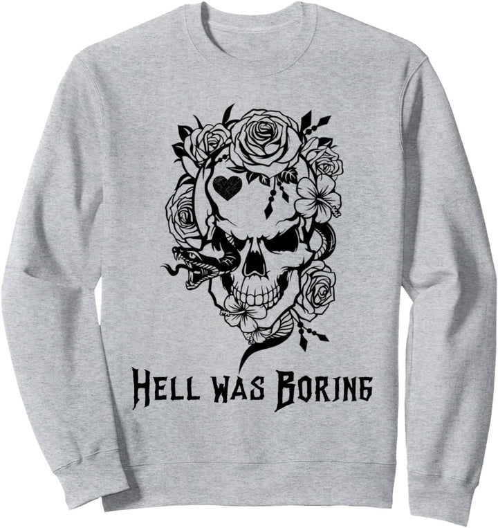 Hell Was Boring Shirt,Goth Skull and Roses Shirts,Rose Skull Sweatshirt