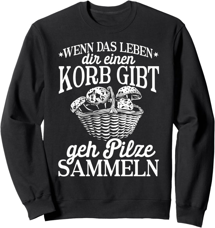 Mykologie Pilzsuche Pilzsachverständiger Schwammerl Sweatshirt